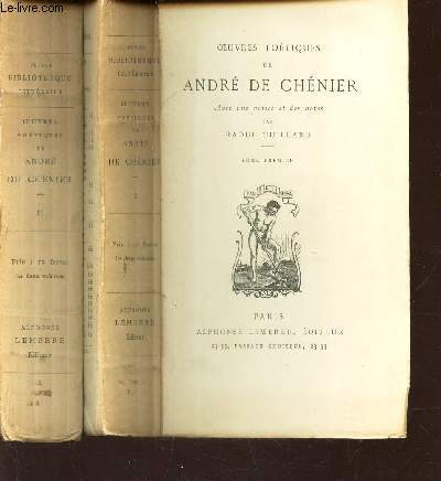 OEUVRES POETIQUES DE ANDRE DE CHENIER - EN 2 VOLUMES / TOME PREMIER + TOME SECOND - avec une notice et des notes de Raoul Guillard.