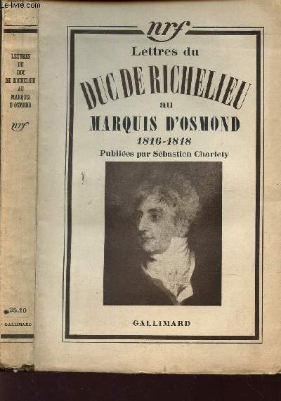 LETTRES DU DUC DE RICHELIEU AU MARQUIS D'OSMOND - 1816-1818 / 7e EDITION.
