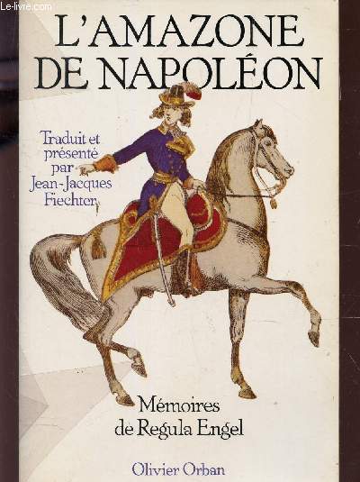 L'AMAZONE DE NAPOLEON / MEMOIRES DE REGULA ENGEL