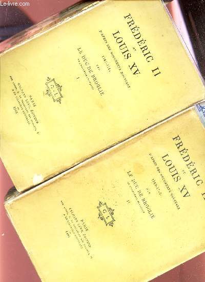FREDERCI II ET LOUIS VI - 1742-1744 - EN 2 VOLUMES / TOMES I + II/ D'APRES DES DOCUMENTS NOUVEAUX.
