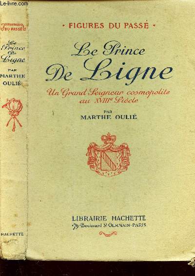 LE PRINCE DE LIGNE - UN GRAND SEIGNEUR COSMOPOLITE AU XVIII SICLE