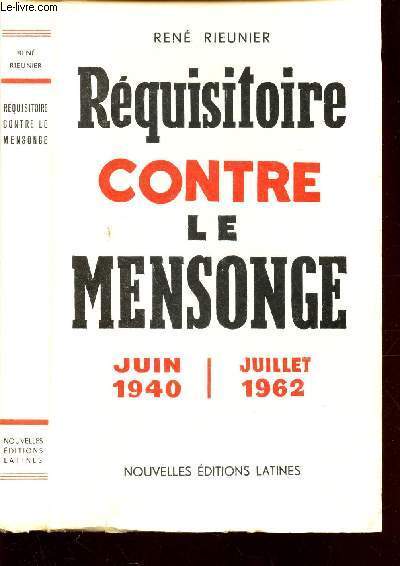 REQUISITOIRE CONTRE LE MENSONGE - JUIN 1940 - JUILLET 1962.