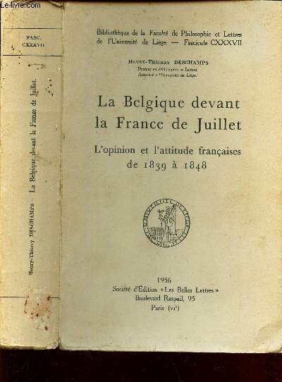 LA BELGIQUE DEVANT LA FRANCE - L'OPINION ET L'ATTITUDE FRANCAISES DE 1839  1848.