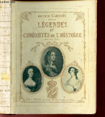 LEGENDES ET CURIOSITES DE L'HISTOIRE / Les rhumatismes de la Marquise - comment fut trait Pascal - Le pied bot de Mgr Du Maine - ne Nietschenne avant Nietzsche - LE tragique destin d'un Favori - 2 illustres destracteurs de la medecine