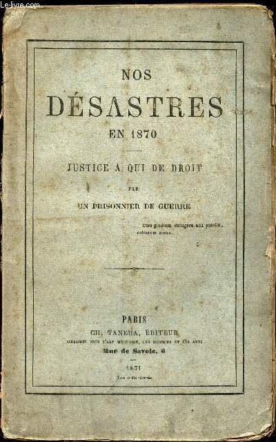 NOS DESASTRES EN 1870 - JUSTICE A QUI DE DROIT.