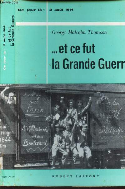 ... ET CE FUT LA GRANDE GUERRE - CE JOUR LA : 2 AOUT 1914.