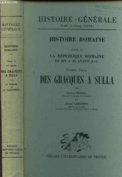 HISTOIRE ROMAINE - TOME II : LA REPUBLIQUE ROMAINE DE 133 A 44 AVANT J.C. - PREMIERE PARTIE : DES GRACQUES A SULLA / COLLECTION 