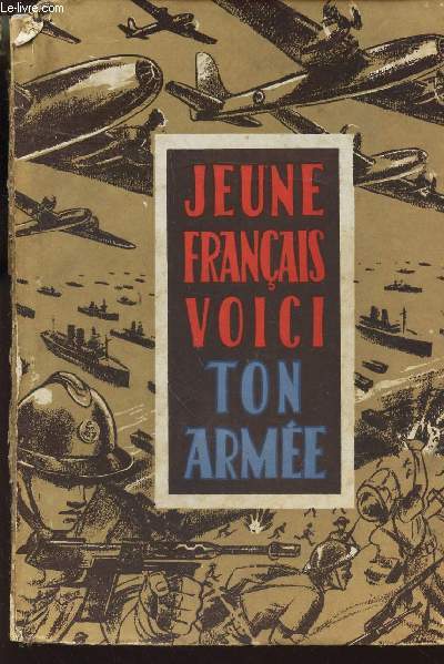 JEUNE FRANCAIS, VOICI TON ARMEE!