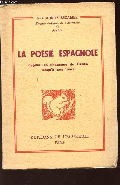 LA POESIE ESPAGNOLE - DEPUIS LES CHANSONS DE GESTE JUSQU'A NOS JOURS.