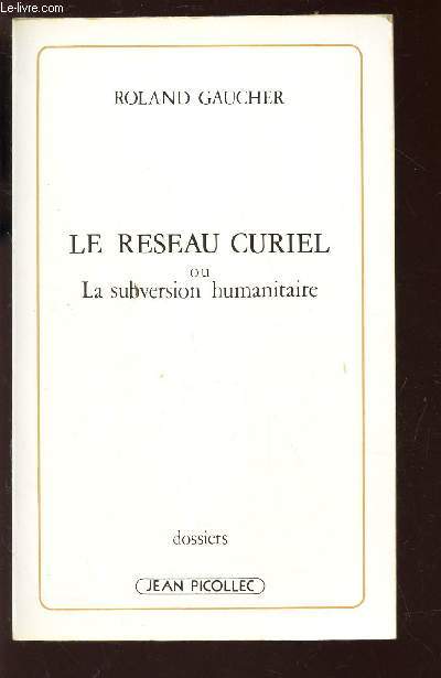 LE RESEAU CURIEL OU LA SUBDIVISION HUMANITAIRE / DOSSIERS.