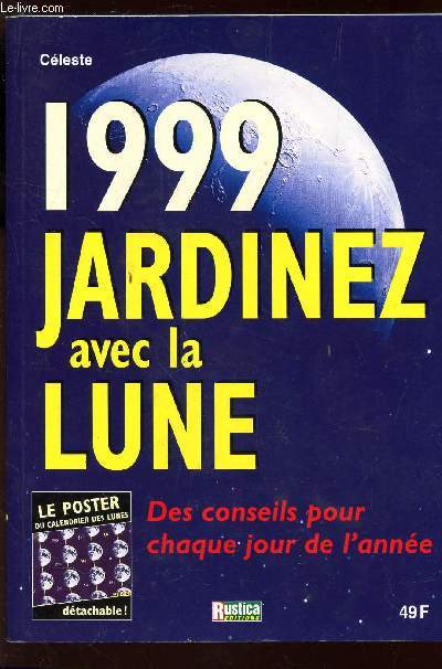 1999 JARDINEZ AVEC LA LUNE - DES CONSEILS POUR CHAQUE JOUR DE L'ANNEE.