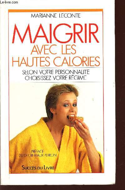 MAIGRIR AVEC LES HAUTES CALORIES - SELON VOTRE PERSONNALITE CHOISISSEZ VOTRE REGIME.