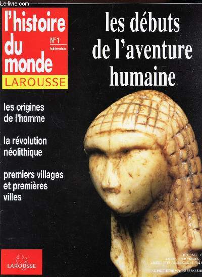 L'HISTOIRE DU MONDE LAROUSSE- N1 / LES DEBUTS DE L'AVENTURE HUMAINE / les origines de l'homme - la revolution neolithique - premiers villages et premieres villes