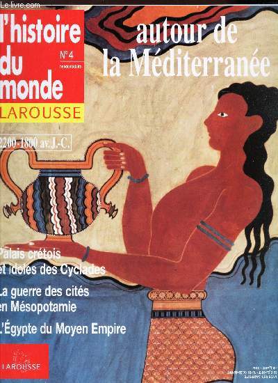 L'HISTOIRE DU MONDE LAROUSSE- N4 - AUTOUR E LA MEDITERRANEE / 2200-1800 av J.C. - Palais cretois et idoles des Cyclades - la guerre des cits en Msopotamie - l'Egypte du Moyen Empire.