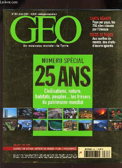 GEO - N301 - Mars 2004 - NUMERO SPECIAL 25 ANS - civilisations, nature, habitats, peuples... les tresors du patrimoine mondial / Carte gante - Guide 20 pages.