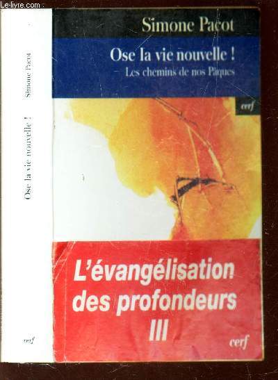 OSE LA VIE NOUVELLE! - Les chemins de nos Paques / L'EVANGILISATION DES PROFONDEURS - III