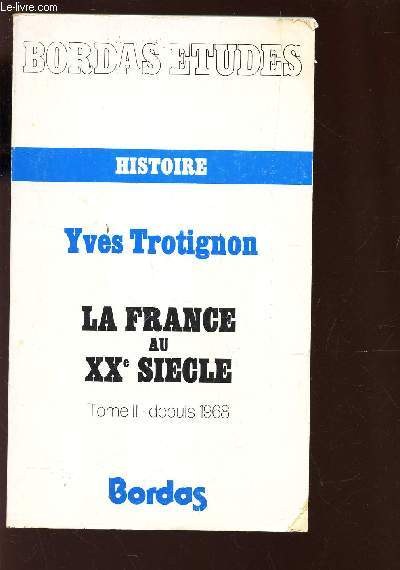 LA FRANCE AU XXe SIECLE - OME II - DEPUIS 1968.