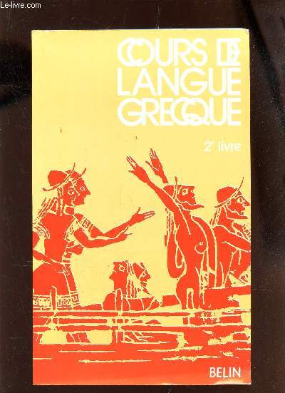 COURS DE LANGUE GRECQUE - 2e LIVRE.