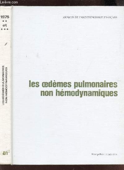 LES OEDEMES PULMONAIRES NON HEMODYNAMIQUES -TOME XVI - SPECIAL 2 ET 3 - 1975 / COLLECTION ANNALES DE L'ANESTHESIOLOGIE FRANCAISE