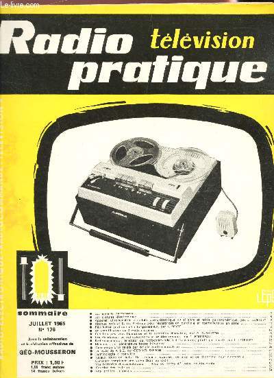 RADIO TELEVISION PRATIQUE - N176 - JUILLET 1965 / Les aimants permanents / les clotures electroniques / Appareil ultra sensible a cellule photo electrique au silicium et relais galanometrique / Abaque special Radio pratique pour resistances en etc...