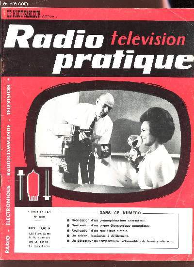 RADIO TELEVISION PRATIQUE - N1290 - 7 janvier 1971 / Realisation d'un preamplificateur correcteur ; d'un orgue eltrectronique monodique; d'un recepteur simple / Un tableau lumineux a defilement / un detecteur de temperature , d'humidit, de lumiere, de s