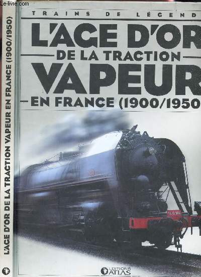 L'AGE D'OR DE LA TRACTION VAPEUR EN FRANCE (1900/1950)
