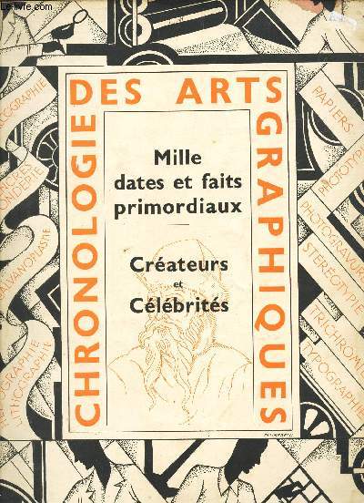 CHRONOLOGIE DES ARTS GRAPHIQUES / Mille dates et faits primordiaux - Creatteurs et clbrits.
