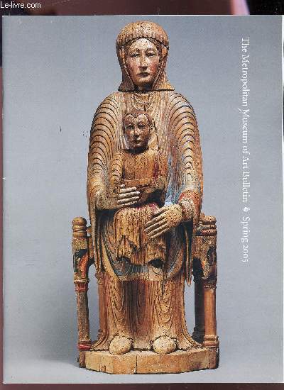 MEDIEVAL SCULPTURE AT THE METROPOLITAIN / - 800 TO 1400 / THE METROPOLITAIN MUSEUM OF ART BULLETIN - SPRING 2005