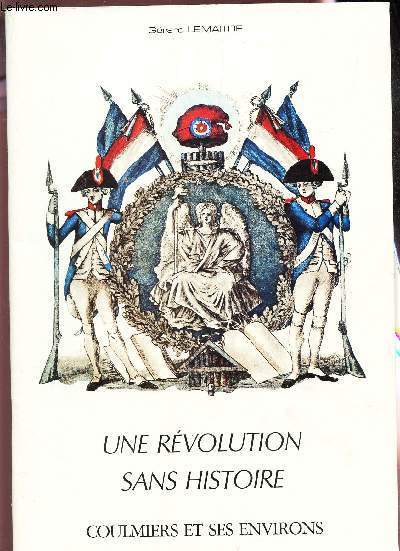 UNE REVOLUTION SANS HISTOIRE- COULMIERS ET SES ENVIRONS / NUMERO SPECIAL DES 