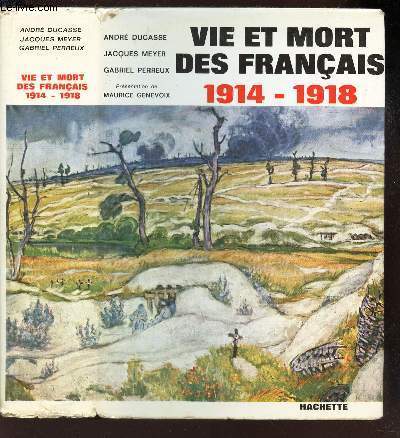 VIE ET MORT DES FRANCOIS - 1914-1918 - SIMPLE HISTOIRE DE LA GRANDE GUERRE.