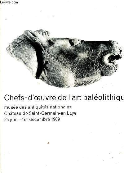 CHEFS-D'OEUVRE DE L'ART PALEOLITHIQUE - MUSEE DES ANTIQUITES NATIONALES - CHATEAU DE SAINT GERMAIN EN LAYE - 25 JUIN - 1er DECEMBRE 1969.