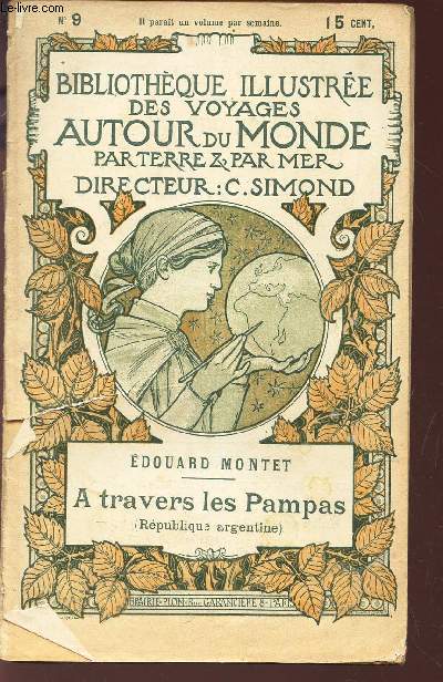 A TRAVERS LES PAMPAS (REPUBLIQUE ARGENTINE) / BIBLIOTHEQUE ILLUSTREE DES VOYAGES AUTOUR DU MONDE PAR TERRE & PAR MER - N 9