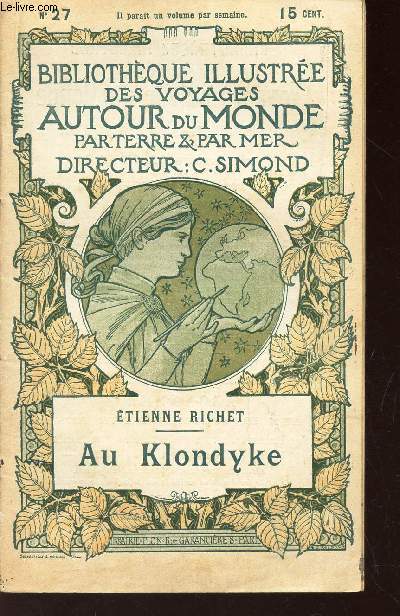 AU KLONDYKE - LEs regions auriferes du Youkon / BIBLIOTHEQUE ILLUSTREE DES VOYAGES AUTOUR DU MONDE PAR TERRE & PAR MER - N 27