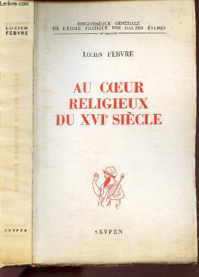 AU COEUR RELIGIEUX DU XVIe SIECLE / BIBLIOTHEQUE GENERALE DE L'ECOLE PRATIQUE DES HAUTES ETUDES - VIe SECTION.