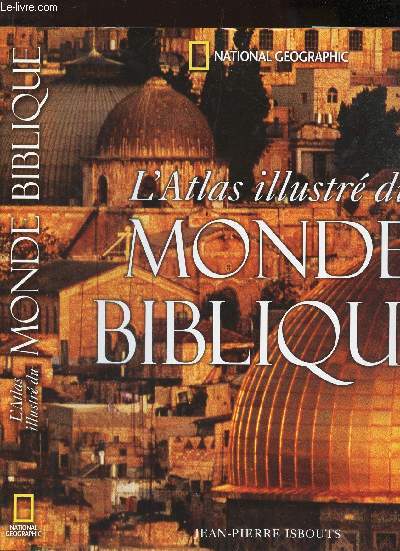 L'ATLAS ILLUSTRE DU MONDE BIBLIQUE