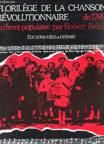FLORILEGE DE LA CHANSON REVOLUTIONNAIRE DE 1789 AU FRONT POPULAIRE