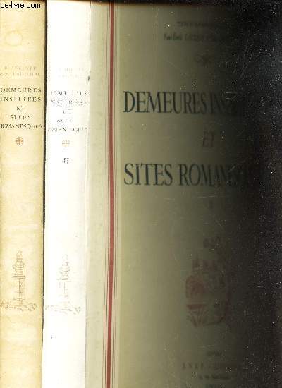 DEMEURES INSPIREES ET SITES ROMANESQUES - EN 2 VOLUMES : TOMES I + TOME II.