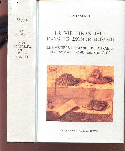 LA VIE FINANCIERE DANS LE MONDE ROMAIN - Les metiers de manieurs d'Argent - (IVe siecle av J.C. - IIIe siecle ap. J.C.).