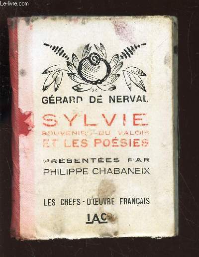 SYLVIE - SOUVENIRS DU VALOIS ET LES POESIES - PRESENTEES PAR PHILIPPE CHABANEIX.