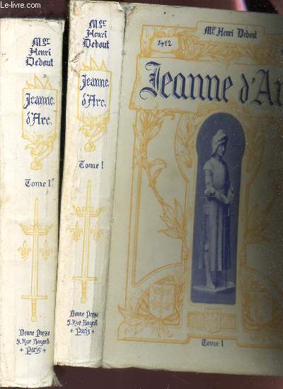 JEANNE D'ARC - GRANDE HISTOIRE ILLUSTREE - EN 2 VOLUMES : TOME PREMIER + TOME SECOND. / 3e ET 4e EDITIONS.