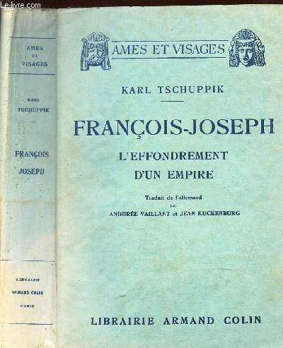 FRANCOIS-JOSEPH - L'EFFONDREMENT D'UN EMPIRE / COLLECTION 
