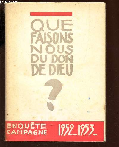 SACREMENTS SOURCE DE VIE / QUE FAISONS-NOUS DU DON DE DIEU? - ENCQUETE CAMPAGNE - 1952-1953.