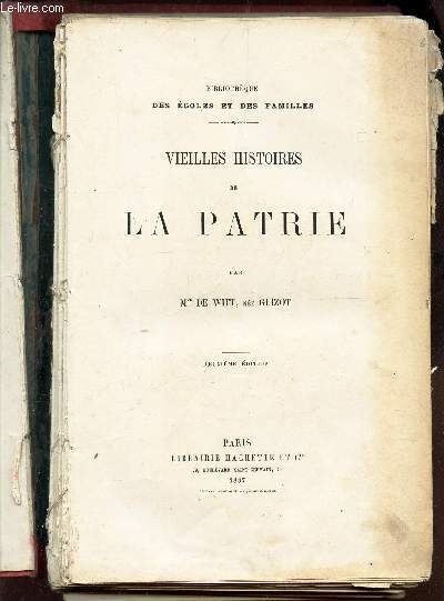 VIEILLES HISTOIRES DE LA PATRIE / Les enfants des Mrovingiens. Charlemagne et ses preux. Saint Louis. La guerre de Cent Ans. Bertrand du Guesclin. Querelles d'oncles - un roi enfant.