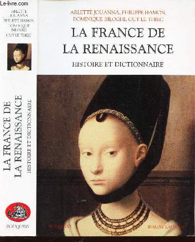 LA FRANCE DE LA RENAISSANCE - HISTOIRE ET DICTIONNAIRE