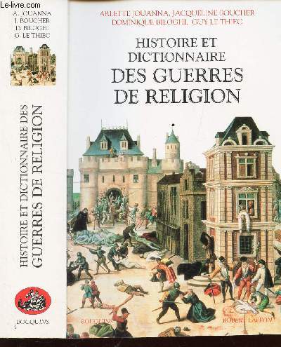 HISTOIRE ET DICTIONNAIRE DES GUERRES DE RELIGION
