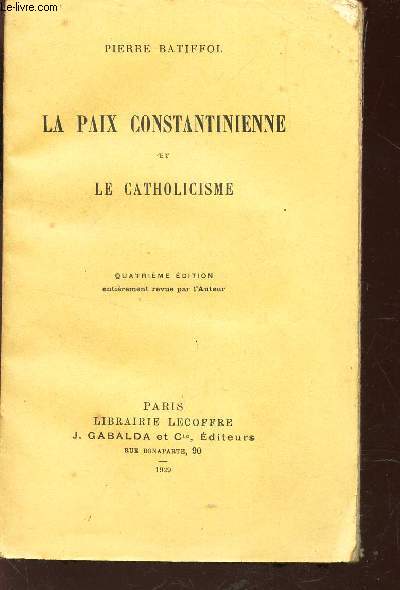LA PAIX CONSTANTINIENNES ET LE CATHOLICISME / 4e EDITION.