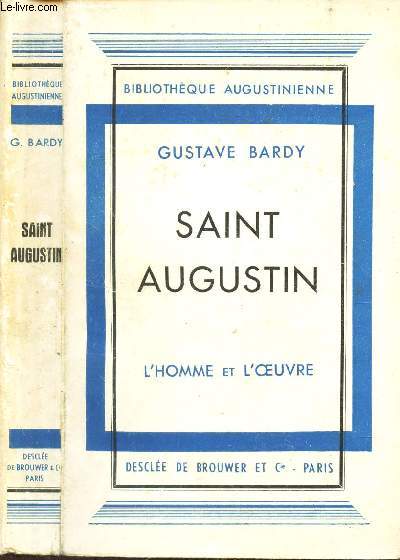 SAINT AUGUSTIN - L'HOMME T L'OEUVRE.