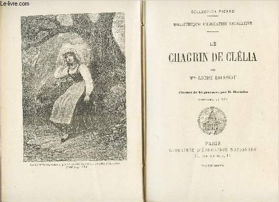 LE CHAGRIN DE CLELIA / collection PICARD - BIBLIOTHEQUE D'EDUCATION RECREATIVE.
