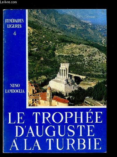 LE TROPHEE D'AUGUSTE A LA TURBIE / ITINERAIRES LIGURES N4.