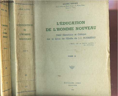 L'EDUCATION DE L'HOMME NOUVEAU - EN 2 VOLUMES / ESSAI HISTORIQUE ET CRITIQUE SUR LE LIVRE DE L'EMILE DE J.J. ROUSSEAU / TOME I + TOME II.